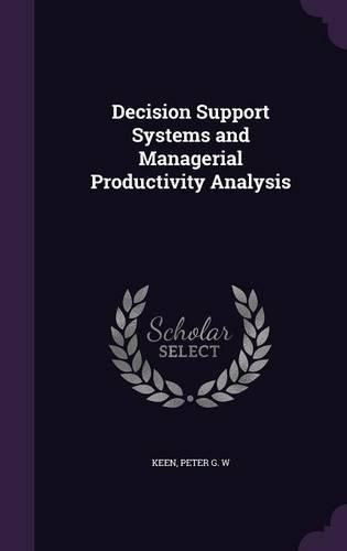 Cover image for Decision Support Systems and Managerial Productivity Analysis