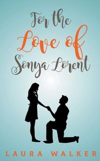 Cover image for For the Love of Sonya Lorent