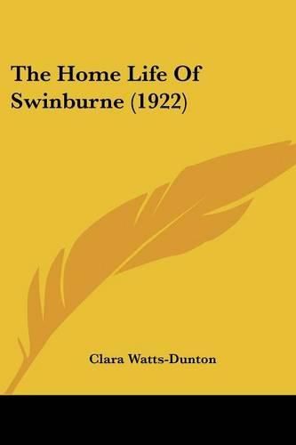 Cover image for The Home Life of Swinburne (1922)