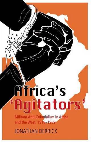 Cover image for Africa's "Agitators': Militant Anti-Colonialism in Africa and the West, 1918-1939