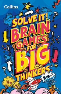 Cover image for Brain games for big thinkers: More Than 120 Fun Puzzles for Kids Aged 8 and Above