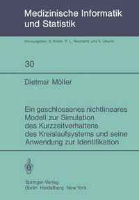 Cover image for Ein Geschlossenes Nichtlineares Modell zur Simulation des Kurzzeitverhaltens des Kreislaufsystems und Seine Anwendung zur Identifikation