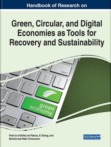 Cover image for Handbook of Research on Green, Circular, and Digital Economies as Tools for Recovery and Sustainability