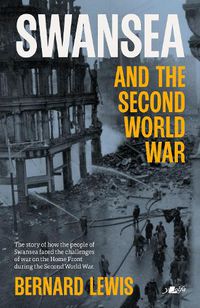 Cover image for Swansea and the Second World War