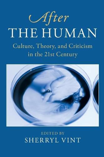 Cover image for After the Human: Culture, Theory and Criticism in the 21st Century