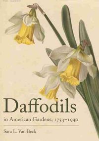 Cover image for Daffodils in American Gardens, 1733-1940