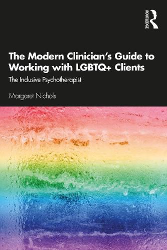 Cover image for The Modern Clinician's Guide to Working with LGBTQ+ Clients: The Inclusive Psychotherapist