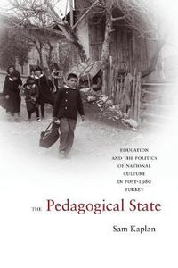 Cover image for The Pedagogical State: Education and the Politics of National Culture in Post-1980 Turkey