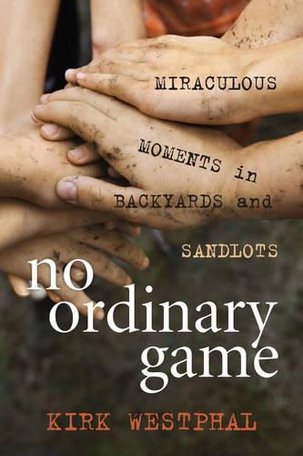 Cover image for No Ordinary Game: Miraculous Moments in Backyards and Sandlots