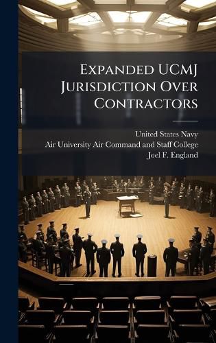 Cover image for Expanded UCMJ Jurisdiction Over Contractors