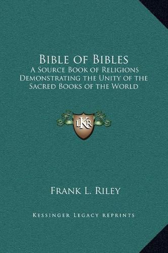 Cover image for Bible of Bibles: A Source Book of Religions Demonstrating the Unity of the Sacred Books of the World