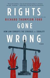 Cover image for Rights Gone Wrong: How Law Corrupts the Struggle for Equality