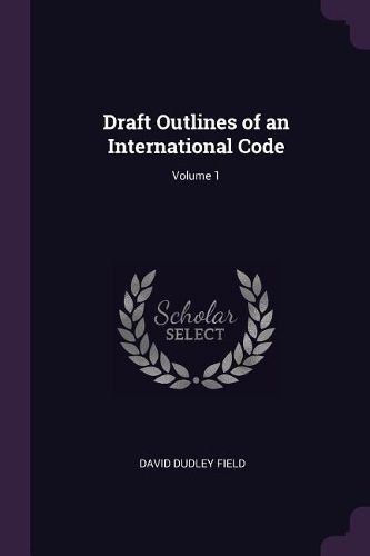 Cover image for Draft Outlines of an International Code; Volume 1