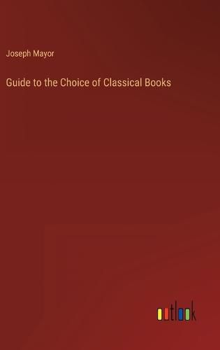 Cover image for Guide to the Choice of Classical Books