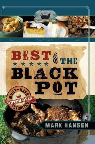 Cover image for Best of the Black Pot: Must-Have Dutch Oven Favorites