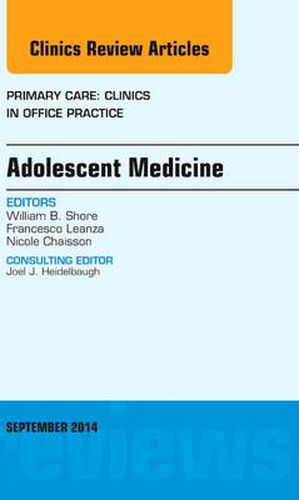 Adolescent Medicine, An Issue of Primary Care: Clinics in Office Practice