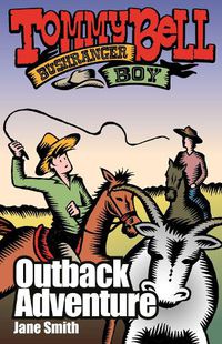Cover image for Tommy Bell Bushranger Boy: Outback Adventure