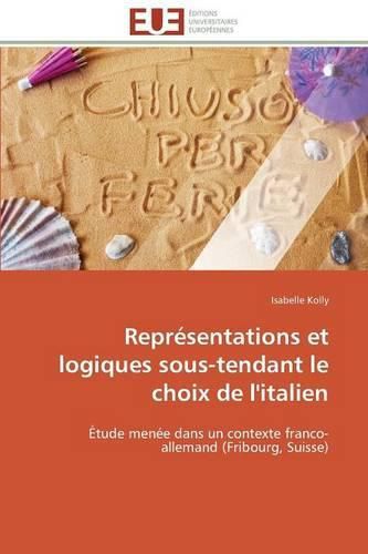 Repr sentations Et Logiques Sous-Tendant Le Choix de l'Italien