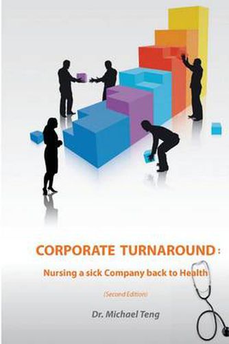 Cover image for Corporate Turnaround: Nursing a Sick Company Back to Health (Second Edition)