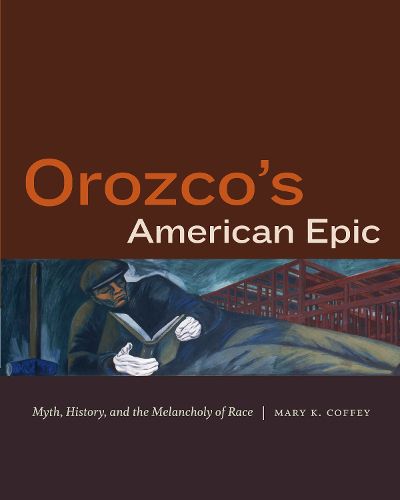 Cover image for Orozco's American Epic: Myth, History, and the Melancholy of Race