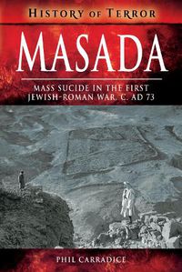 Cover image for Masada: Mass Sucide in the First Jewish-Roman War, c. AD 73