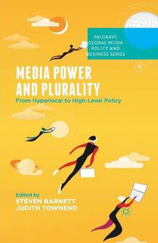 Cover image for Media Power and Plurality: From Hyperlocal to High-Level Policy