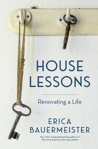 Cover image for House Lessons: Renovating a Life