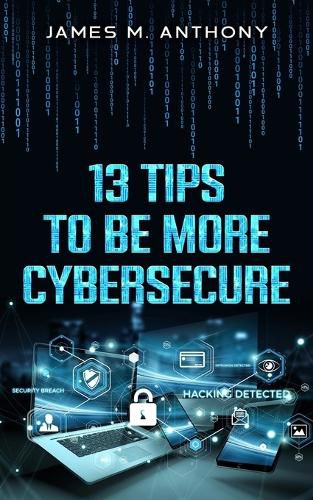 13 Tips to be more Cybersecure