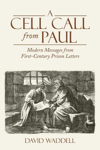 A Cell Call from Paul: Modern Messages from First-Century Prison Letters