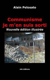 Cover image for Communisme je m'en suis sorti: Nouvelle edition illustree