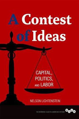 Cover image for A Contest of Ideas: Capital, Politics and Labor