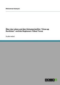 Cover image for UEber das Leben und den Dokumentarfilm Close-up Kurdistan und des Regisseurs Yuksel Yavuz