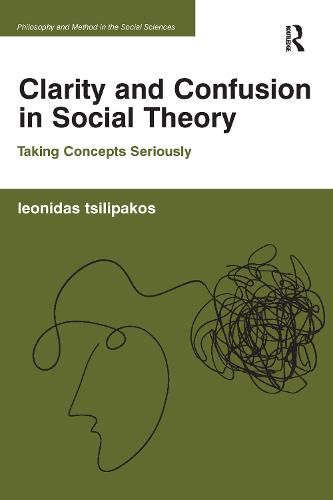 Clarity and Confusion in Social Theory: Taking Concepts Seriously