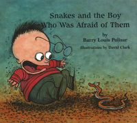 Cover image for Snakes and the Boy Who Was Afraid of Them