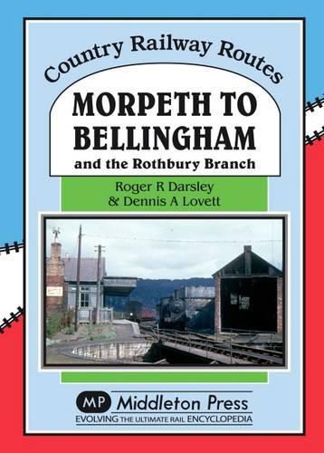 Morpeth to Bellingham: And the Rothbury Branch