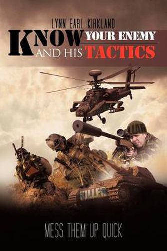 Cover image for Know Your Enemy and His Tactics: Mess Them Up Quick