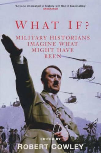 Cover image for What If?: Military Historians Imagine What Might Have Been