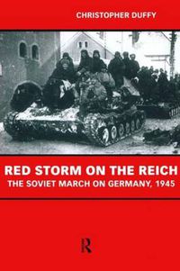 Cover image for Red Storm on the Reich: The Soviet March on Germany 1945