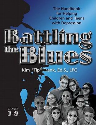 Battling the Blues: The Handbook for Helping Children and Teens with Depression