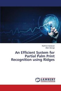 Cover image for An Efficient System for Partial Palm Print Recognition using Ridges