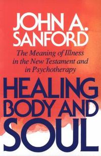 Cover image for Healing Body and Soul: The Meaning of Illness in the New Testament and in Psychotherapy