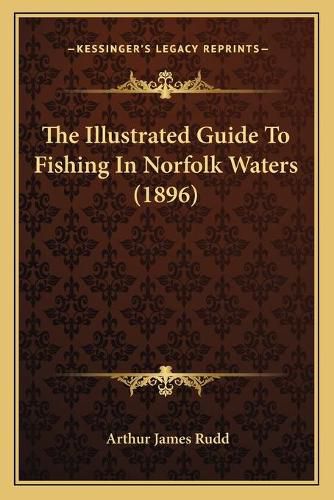 Cover image for The Illustrated Guide to Fishing in Norfolk Waters (1896)