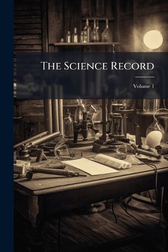 Cover image for The Science Record: A Compendium of Scientific Progress and Discovery, Volume 1