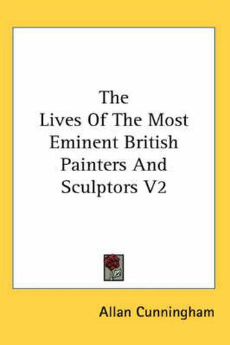 Cover image for The Lives Of The Most Eminent British Painters And Sculptors V2