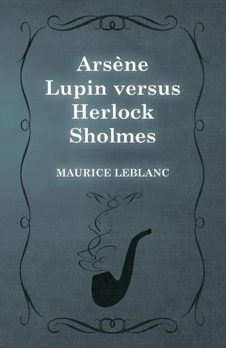 Cover image for Arsene Lupin versus Herlock Sholmes