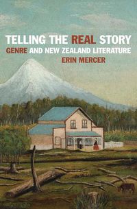 Cover image for Telling the Real Story: Genre and New Zealand Literature