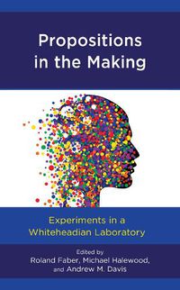 Cover image for Propositions in the Making: Experiments in a Whiteheadian Laboratory