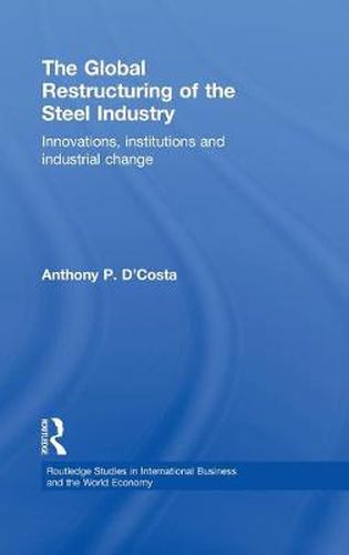 Cover image for The Global Restructuring of the Steel Industry: Innovations, Institutions and Industrial Change