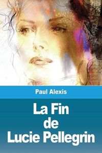 Cover image for La Fin de Lucie Pellegrin