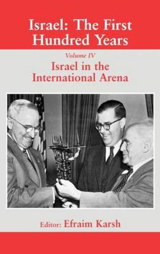 Cover image for Israel: The First Hundred Years: Volume IV: Israel in the International Arena